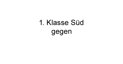 1. Klasse Süd / 1. Runde 2026-2027